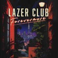 Lazer Club - Forevermore (2026) MP3