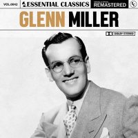Glenn Miller - Essential Classics Vol. 42: Glenn Miller [Remastered] (2023) MP3
