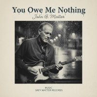 John G. Matter - You Owe Me Nothing (2026) MP3