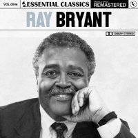 Ray Bryant - Essential Classics Vol. 46: Ray Bryant [Remastered] (2023) MP3