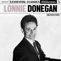 Lonnie Donegan - Essential Classics, Vol. 103: Lonnie Donegan [Remastered] (2024) MP3