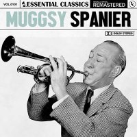 Muggsy Spanier - Essential Classics, Vol. 101: Muggsy Spanier [Remastered] (2024) MP3