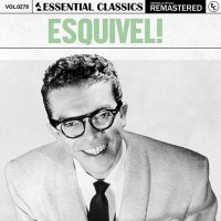 Esquivel - Essential Classics, Vol. 278: Esquivel! [Remastered] (2025) MP3