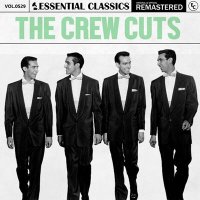 The Crew�Cuts - Essential Classics, Vol. 529: The Crew Cuts [Remastered] (2024) MP3