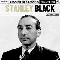 Stanley Black - Essential Classics, Vol. 147: Stanley Black [Remastered] (2024) MP3