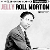 Jelly Roll Morton - Essential Classics, Vol. 168: Jelly Roll Morton [Remastered] (2024) MP3