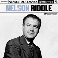 Nelson Riddle - Essential Classics, Vol. 149: Nelson Riddle [Remastered] (2024) MP3