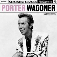 Porter Wagoner - Essential Classics, Vol. 154: Porter Wagoner [Remastered] (2024) MP3