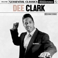 Dee Clark - Essential Classics, Vol. 186: Dee Clark [Remastered] (2024) MP3