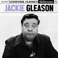 Jackie Gleason - Essential Classics, Vol. 190: Jackie Gleason [Remastered] (2024) MP3