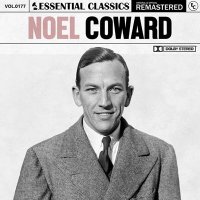 Noël Coward - Essential Classics, Vol. 177: Noël Coward [Remastered] (2024) MP3