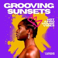 VA - Grooving Sunsets Hot Afro House Vibes (2026) MP3