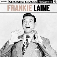Frankie Laine - Essential Classics, Vol. 219: Frankie Laine [Remastered] (2024) MP3