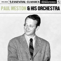 Paul Weston & His Orchestra - Essential Classics, Vol. 226: Paul Weston & His Orchestra [Remastered] (2024) MP3