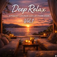 VA - Deep Relax, Ambient Lounge Collection 2026 Vol.1 (2026) MP3