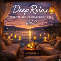 VA - Deep Relax, Ambient Lounge Collection 2026 Vol.2 (2026) MP3