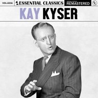 Kay Kyser - Essential Classics, Vol. 256: Kay Kyser [Remastered] (2024) MP3