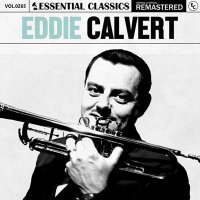 Eddie Calvert - Essential Classics, Vol. 265: Eddie Calvert [Remastered] (2024) MP3