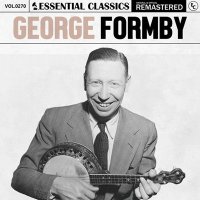George Formby - Essential Classics, Vol. 270: George Formby [Remastered] (2024) MP3