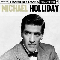 Michael Holliday - Essential Classics, Vol. 300: Michael Holliday [Remastered] (2024) MP3