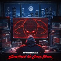 Daniel Deluxe - Sometimes He Comes Back (2026) MP3