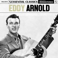 Eddy Arnold - Essential Classics, Vol. 310: Eddy Arnold [Remastered] (2024) MP3