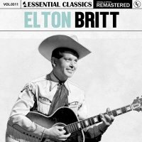 Elton Britt - Essential Classics, Vol. 311: Elton Britt [Remastered] (2024) MP3