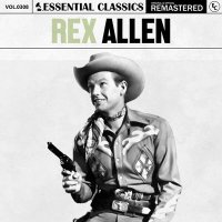 REX ALLEN - Essential Classics, Vol. 308: Rex Allen [Remastered] (2024) MP3