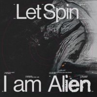 Let Spin - I am Alien (2026) MP3