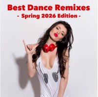 VA - Best Dance Remixes - Spring 2026 Edition (2026) MP3