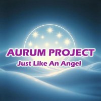 Aurum Project - Just Like An Angel (2026) MP3