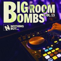 VA - Nothing But... Big Room Bombs, Vol. 13 (2026) MP3
