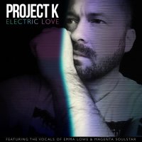 Project K - Electric Love [ft Emma Lowe & Magenta Soulstar] (2026) MP3