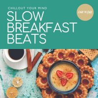 VA - Slow Breakfast Beats: Chillout Your Mind (2026) MP3