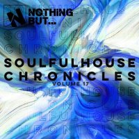 VA - Nothing But... Soulful House Chronicles, Vol. 17 (2026) MP3