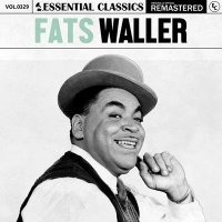 Fats Waller - Essential Classics, Vol. 329: Fats Waller [Remastered] (2024) MP3