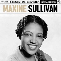 Maxine Sullivan - Essential Classics, Vol. 336: Maxine Sullivan [Remastered] (2024) MP3