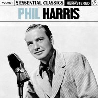 Phil Harris - Essential Classics, Vol. 331: Phil Harris [Remastered] (2024) MP3