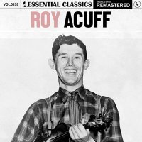 Roy Acuff - Essential Classics, Vol. 338: Roy Acuff [Remastered] (2024) MP3