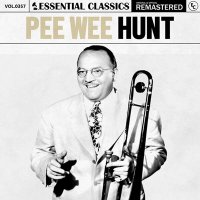 Pee Wee Hunt - Essential Classics, Vol. 357: Pee Wee Hunt [Remastered] (2024) MP3