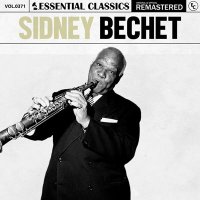 Sidney Bechet - Essential Classics, Vol. 371: Sidney Bechet [Remastered] (2024) MP3