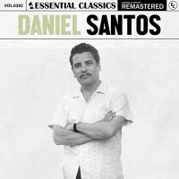 Daniel Santos - Essential Classics, Vol. 382: Daniel Santos [Remastered] (2024) MP3