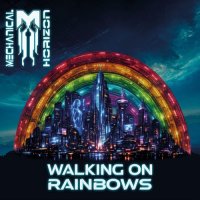 Mechanical Horizon - Walking On Rainbows (2026) MP3